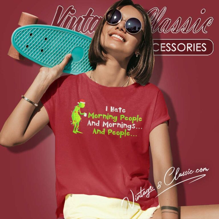 Grinch Christmas I Hate Morning People Women TShirt Grinch Christmas I Hate Morning People Women TShirt