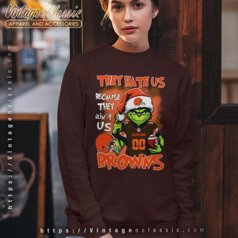 Grinch Cleveland Browns Christmas Shirt They Hate Us Because Aint Us Sweatshirt Grinch Cleveland Browns Christmas Shirt They Hate Us Because Aint Us Sweatshirt