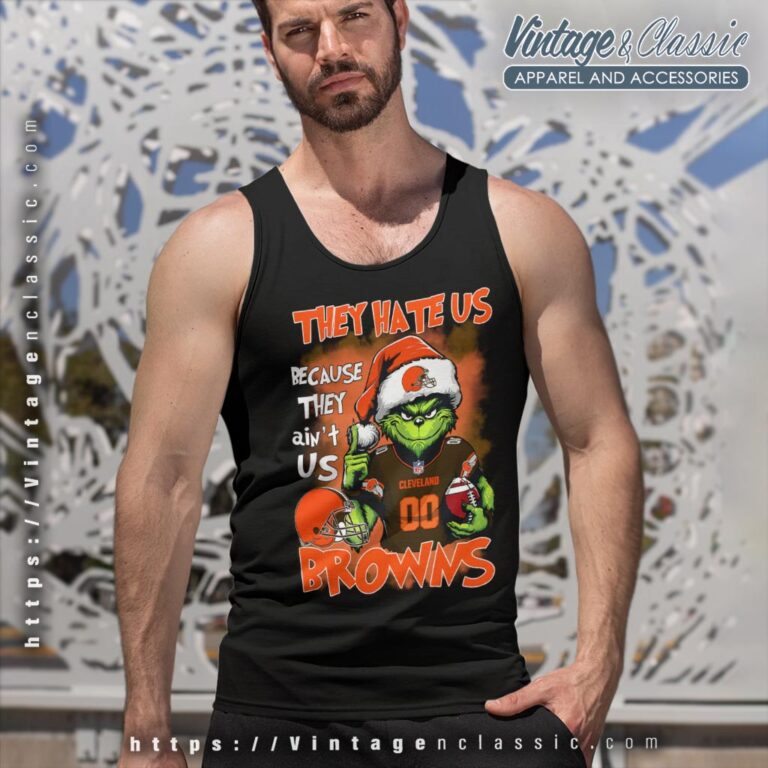 Grinch Cleveland Browns Christmas Shirt They Hate Us Because Aint Us Tank Top Racerback Grinch Cleveland Browns Christmas Shirt They Hate Us Because Aint Us Tank Top Racerback