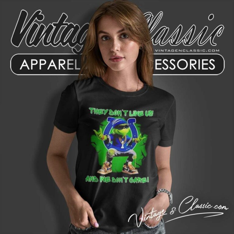 Grinch Colts They Dont Like Us And We Dont Care Women TShirt Grinch Colts They Dont Like Us And We Dont Care Women TShirt