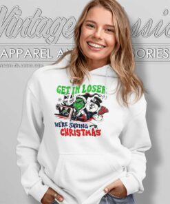 Grinch Get In Loser Were Saving Christmas Hoodie