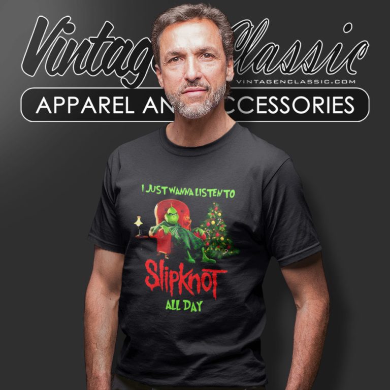 Grinch I Just Wanna Listen To Slipknot All Day Christmas T Shirt Grinch I Just Wanna Listen To Slipknot All Day Christmas T Shirt