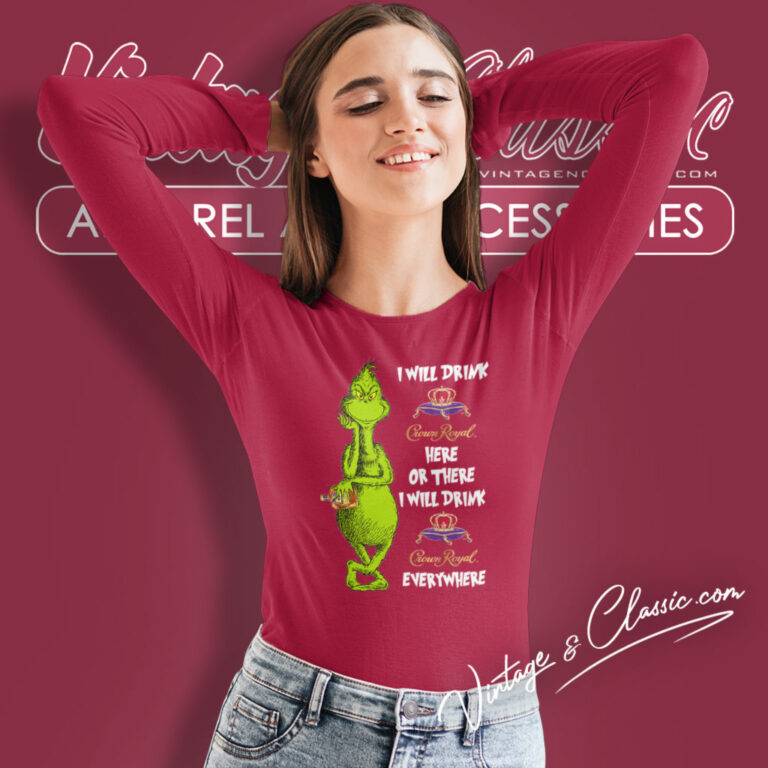 Grinch I Will Drink Crown Royal Long Sleeve Tee Grinch I Will Drink Crown Royal Long Sleeve Tee