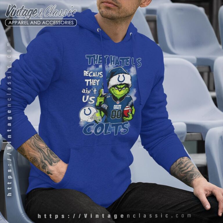 Grinch Indianapolis Colts Christmas Shirt They Hate Us Because They Aint Us Hoodie Grinch Indianapolis Colts Christmas Shirt They Hate Us Because They Aint Us Hoodie