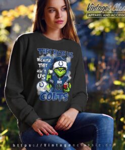 Grinch Indianapolis Colts Christmas Shirt They Hate Us Because They Aint Us Sweatshirt