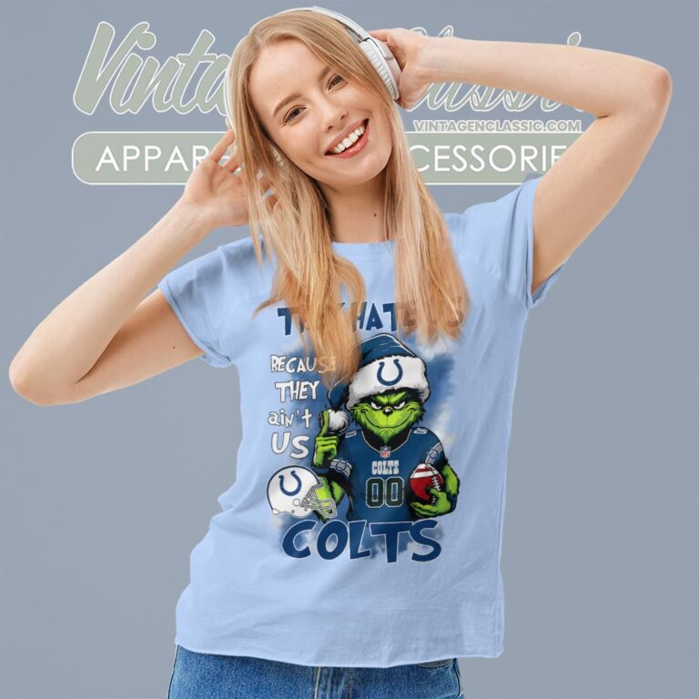 Grinch Indianapolis Colts Christmas Shirt They Hate Us Because They Aint Us Women T shirt Grinch Indianapolis Colts Christmas Shirt They Hate Us Because They Aint Us Women T shirt
