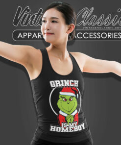 Grinch Is My Homeboy Santa Shirt Grinch Christmas 4 Grinch Is My Homeboy Santa Shirt Grinch Christmas Tank Top Racerback 1