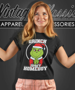 Grinch Is My Homeboy Santa Shirt Grinch Christmas 6 Grinch Is My Homeboy Santa Shirt Grinch Christmas Women T Shirt 1