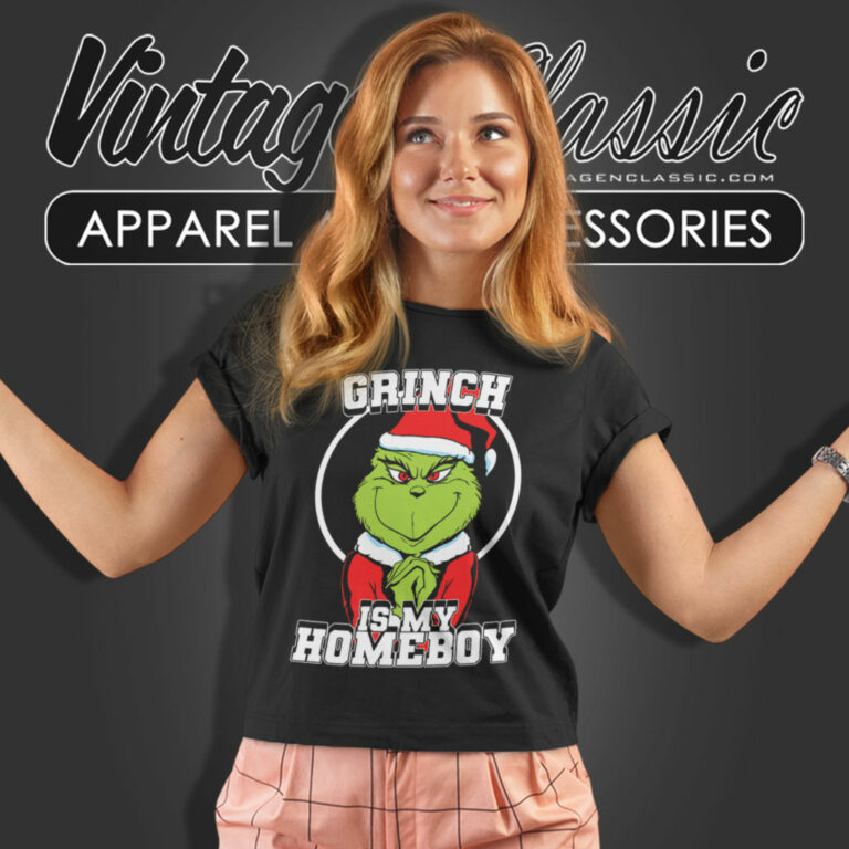 Grinch Is My Homeboy Santa Shirt Grinch Christmas Women T Shirt 1 Grinch Is My Homeboy Santa Shirt Grinch Christmas Women T Shirt 1