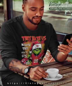 Grinch Kansas city Chiefs Christmas Shirt They Hate Us Because They Aint Us Sweatshirt