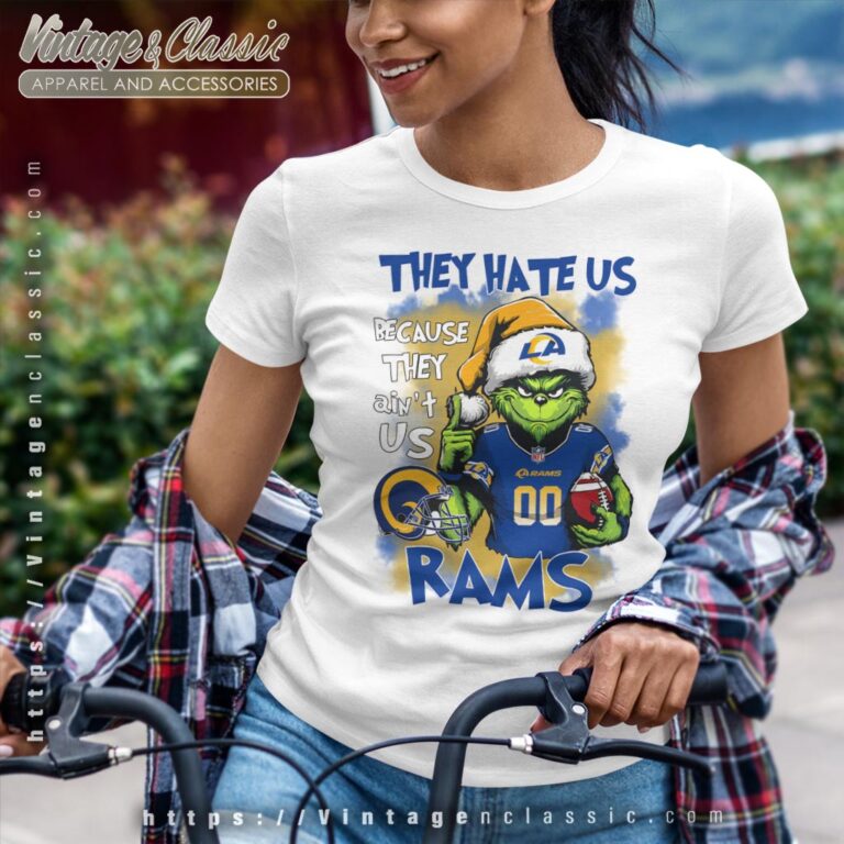 Grinch Los Angeles Rams Christmas Shirt They Hate Us Because They Aint Us Women T shirt Grinch Los Angeles Rams Christmas Shirt They Hate Us Because They Aint Us Women T shirt