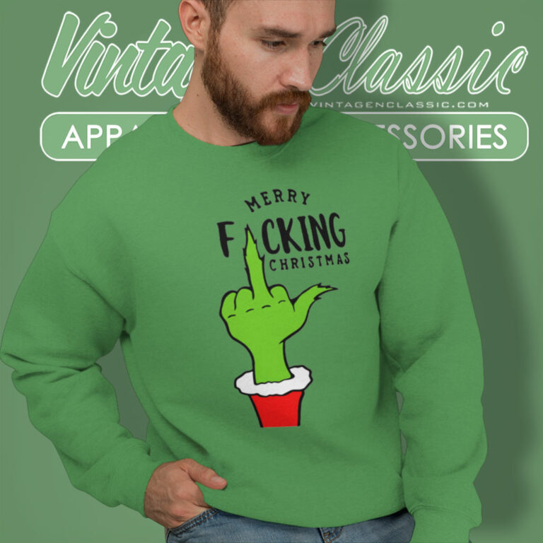 Grinch Merry Fucking Christmas Sweatshirt Grinch Merry Fucking Christmas Sweatshirt