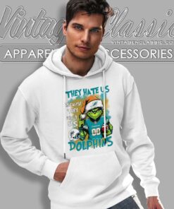 Grinch Miami Dolphins Christmas Shirt They Hate Us Because They Aint Us Hoodie