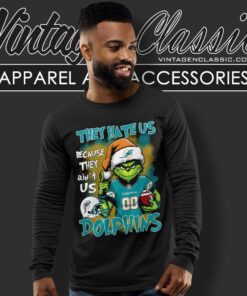 Grinch Miami Dolphins Christmas Shirt They Hate Us Because They Aint Us Long Sleeve Tee