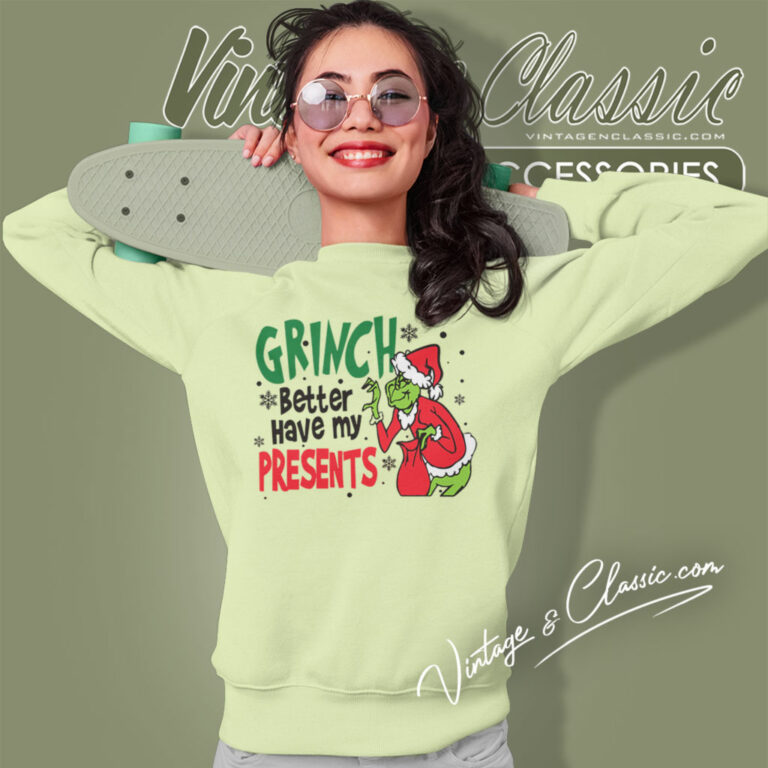Grinch My Presents Christmas Sweatshirt Grinch My Presents Christmas Sweatshirt