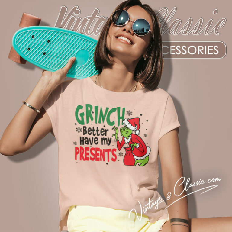 Grinch My Presents Christmas Women T Shirt Grinch My Presents Christmas Women T Shirt