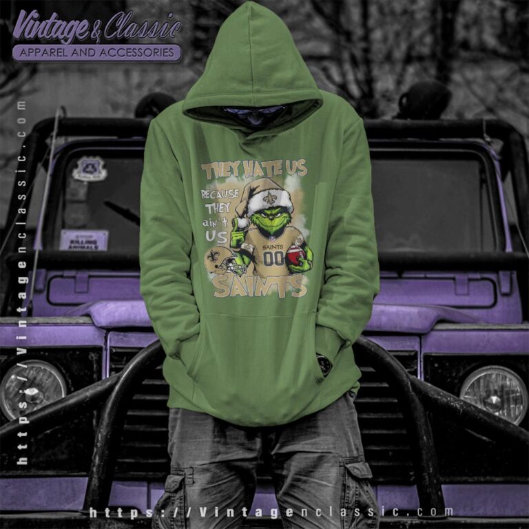 Grinch New Orleans Saints Christmas Shirt They Hate Us Because They Aint Us Hoodie Grinch New Orleans Saints Christmas Shirt They Hate Us Because They Aint Us Hoodie