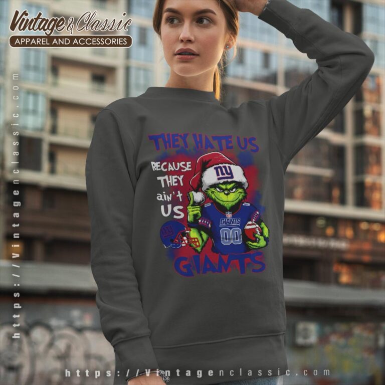 Grinch New York Giants Christmas Shirt They Hate Us Because They Aint Us Sweatshirt Grinch New York Giants Christmas Shirt They Hate Us Because They Aint Us Sweatshirt