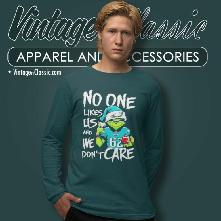 Grinch No One Likes Us And We Dont Care Shirt Philadelphia Eagles Long Sleeve Tee Grinch No One Likes Us And We Dont Care Shirt Philadelphia Eagles Long Sleeve Tee