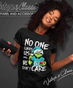 Grinch No One Likes Us And We Dont Care Shirt Philadelphia Eagles Women TShirt