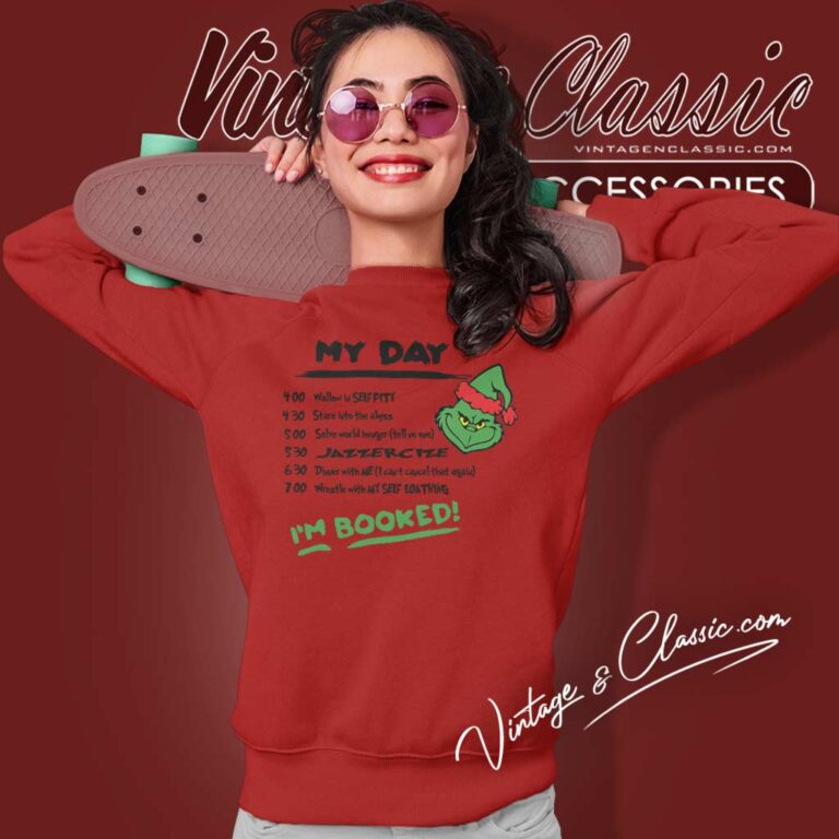 Grinch Schedule Grinch Christmas My Day Im Booked Sweatshirt Grinch Schedule Grinch Christmas My Day Im Booked Sweatshirt