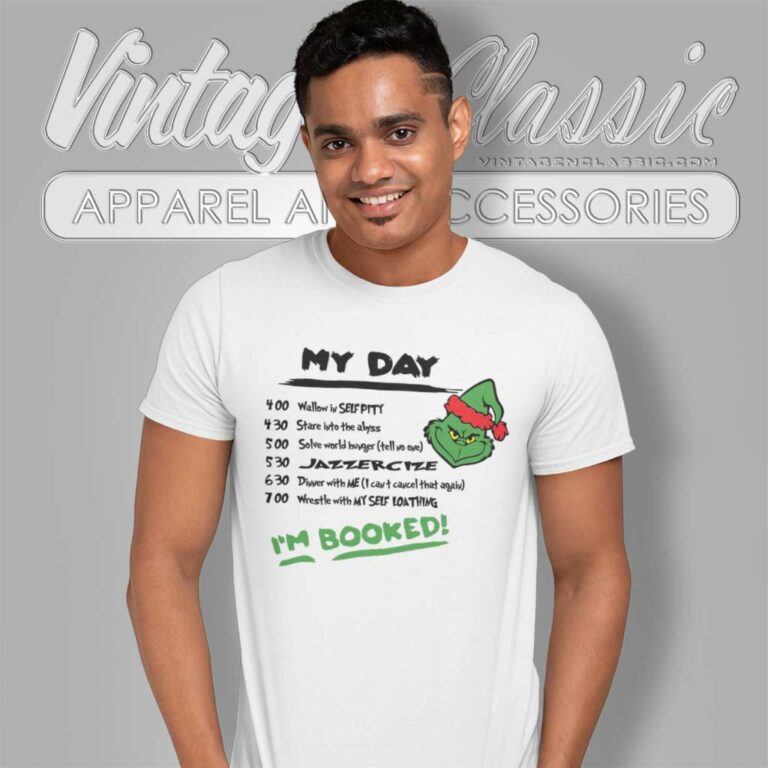 Grinch Schedule Grinch Christmas My Day Im Booked T Shirt Grinch Schedule Grinch Christmas My Day Im Booked T Shirt