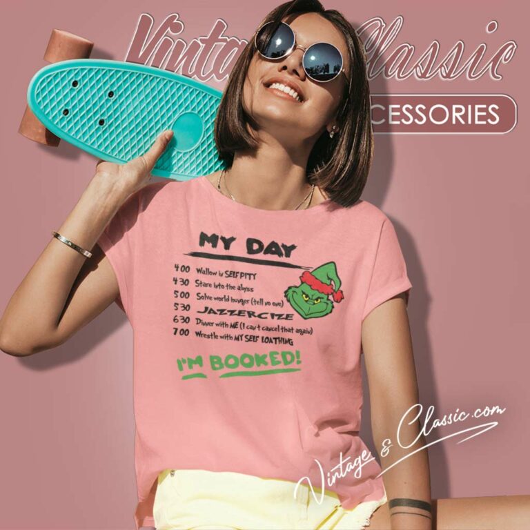Grinch Schedule Grinch Christmas My Day Im Booked Women TShirt Grinch Schedule Grinch Christmas My Day Im Booked Women TShirt