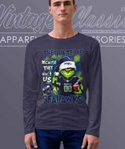 Grinch Seattle Seahawks Christmas Shirt They Hate Us Because They Aint Us Long Sleeve Tee