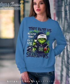 Grinch Seattle Seahawks Christmas Shirt They Hate Us Because They Aint Us Sweatshirt