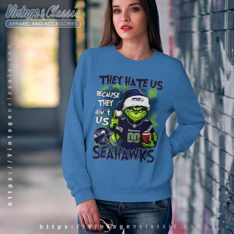 Grinch Seattle Seahawks Christmas Shirt They Hate Us Because They Aint Us Sweatshirt Grinch Seattle Seahawks Christmas Shirt They Hate Us Because They Aint Us Sweatshirt