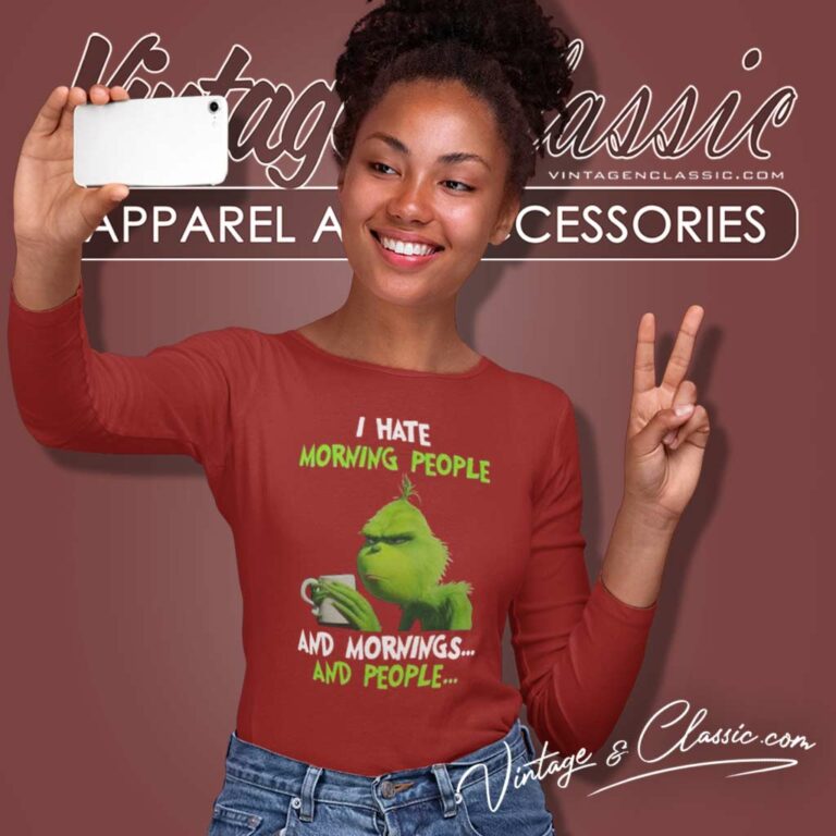 Grinch Shirt I Hate Morning People And Mornings And People Long Sleeve Tee Grinch Shirt I Hate Morning People And Mornings And People Long Sleeve Tee