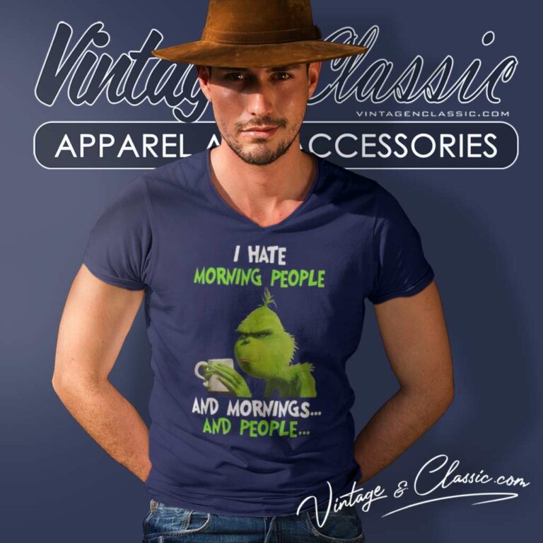 Grinch Shirt I Hate Morning People And Mornings And People V Neck TShirt Grinch Shirt I Hate Morning People And Mornings And People V Neck TShirt