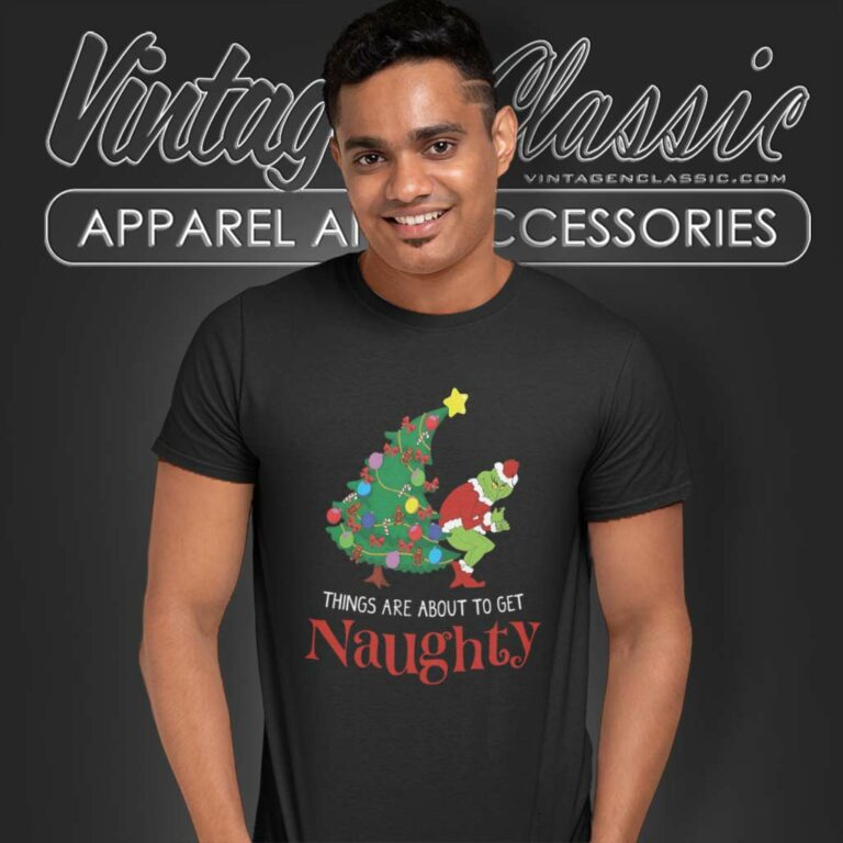 Grinch Stole Christmas Things Are About To Get Naughty T Shirt Grinch Stole Christmas Things Are About To Get Naughty T Shirt