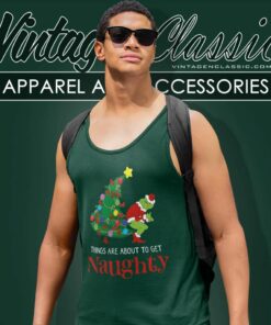 Grinch Stole Christmas Things Are About To Get Naughty Tank Top Racerback