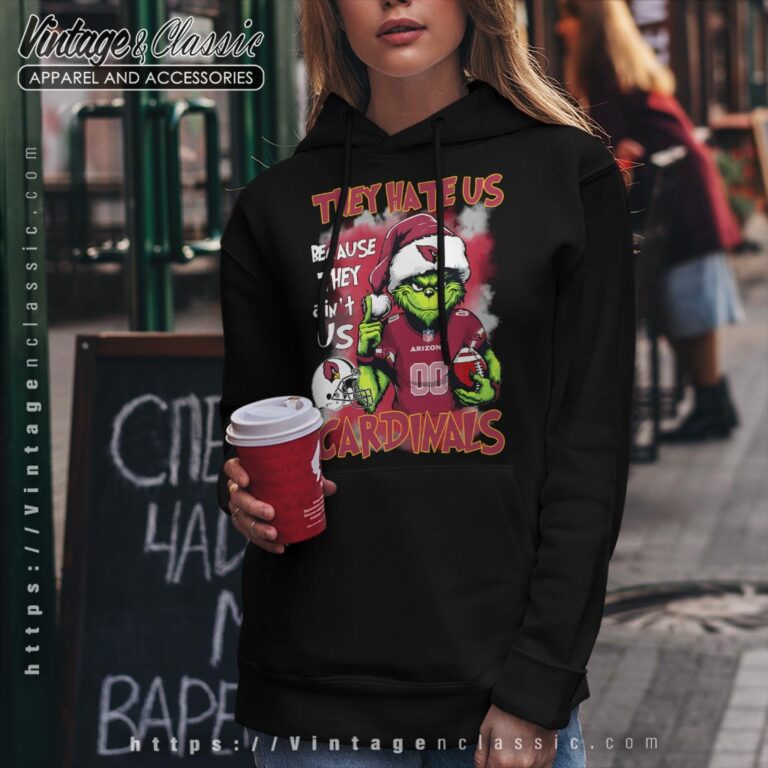 Grinch They Hate Us Because They Aint Us Arizona Cardinals Shirt Hoodie Grinch They Hate Us Because They Aint Us Arizona Cardinals Shirt Hoodie