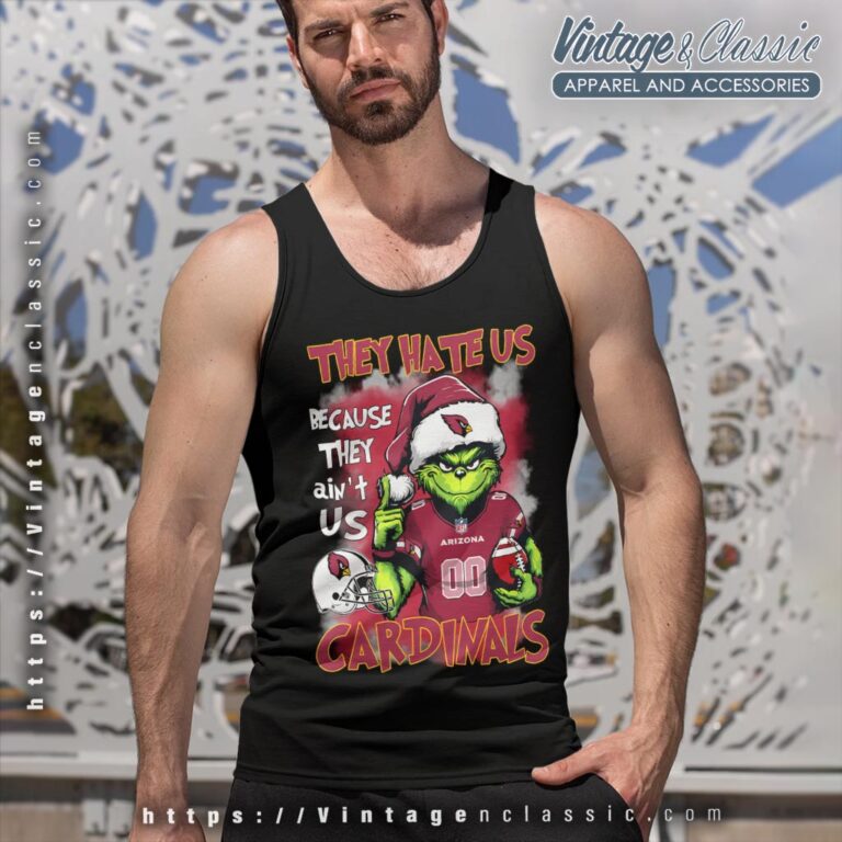 Grinch They Hate Us Because They Aint Us Arizona Cardinals Shirt Tank Top Racerback Grinch They Hate Us Because They Aint Us Arizona Cardinals Shirt Tank Top Racerback