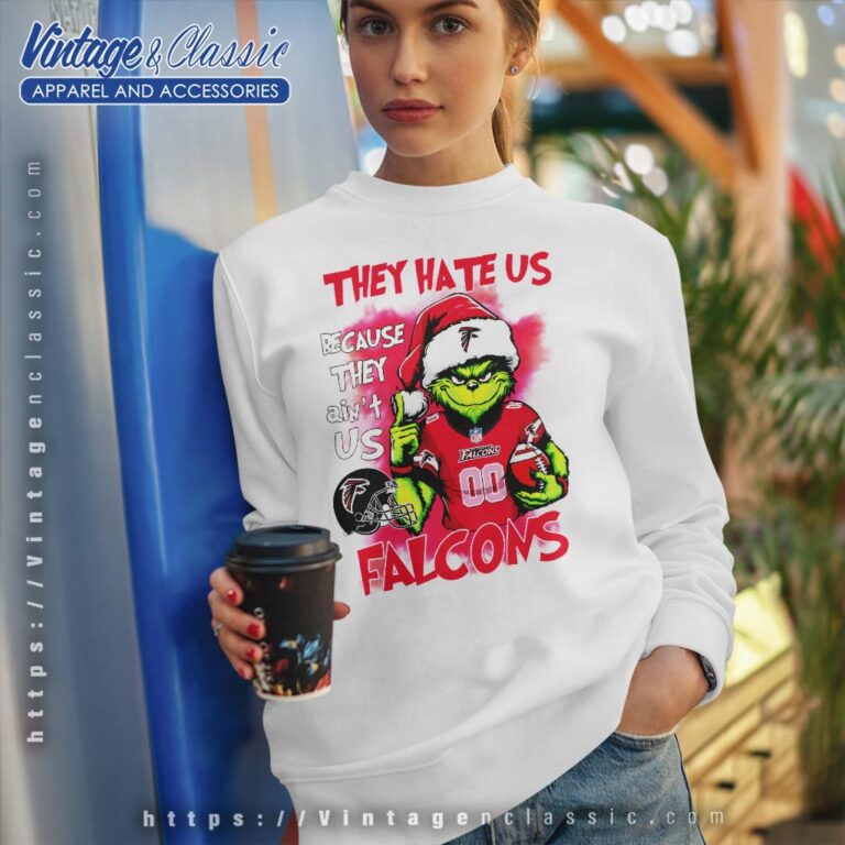 Grinch They Hate Us Because They Aint Us Atlanta Falcons Christmas Shirt Sweatshirt Grinch They Hate Us Because They Aint Us Atlanta Falcons Christmas Shirt Sweatshirt