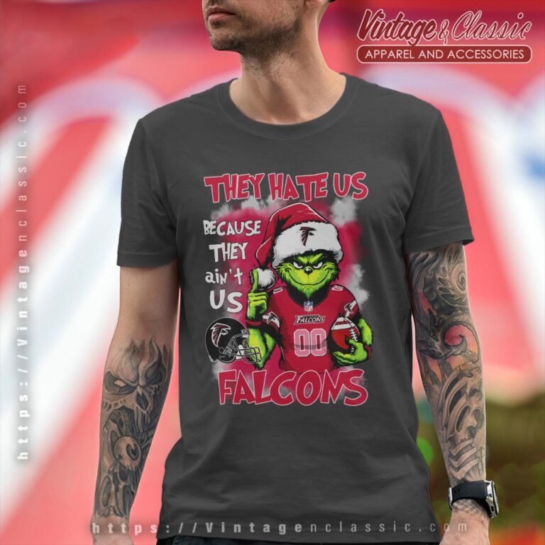 Grinch They Hate Us Because They Aint Us Atlanta Falcons Christmas Shirt T shirt Grinch They Hate Us Because They Aint Us Atlanta Falcons Christmas Shirt T shirt