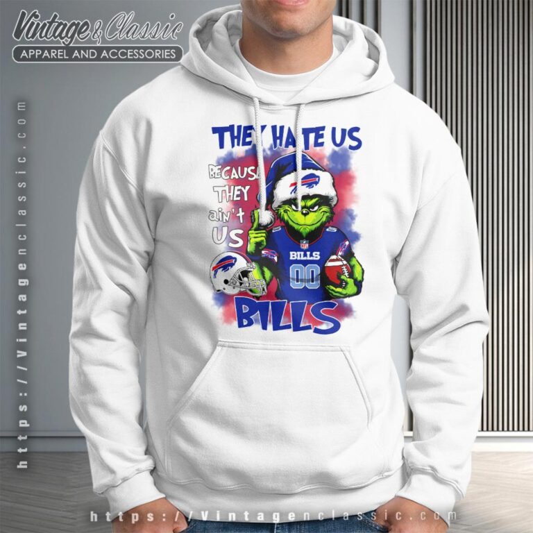 Grinch They Hate Us Because They Aint Us Buffalo Bills Christmas Shirt Hoodie Grinch They Hate Us Because They Aint Us Buffalo Bills Christmas Shirt Hoodie