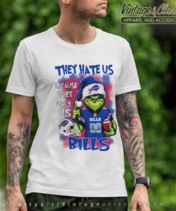 Grinch They Hate Us Because They Aint Us Buffalo Bills Christmas Shirt