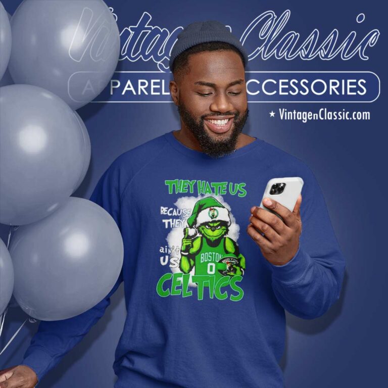 Grinch They Hate Us Because They Aint Us Celtics Sweatshirt Grinch They Hate Us Because They Aint Us Celtics Sweatshirt