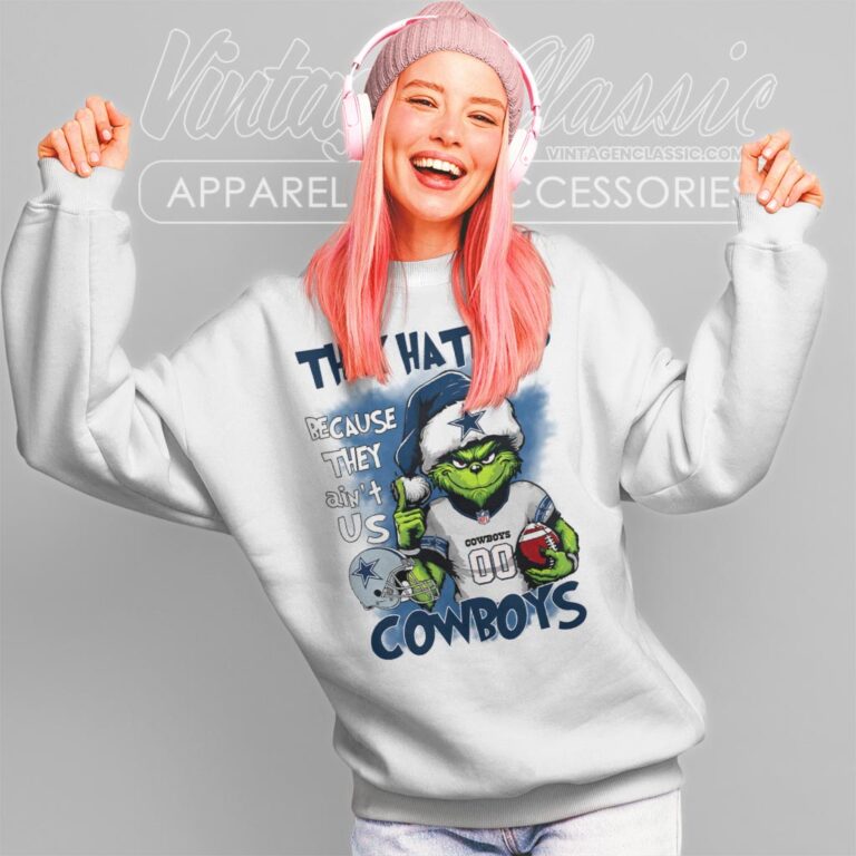 Grinch They Hate Us Because They Aint Us Dallas Cowboys Shirt Sweatshirt Grinch They Hate Us Because They Aint Us Dallas Cowboys Shirt Sweatshirt