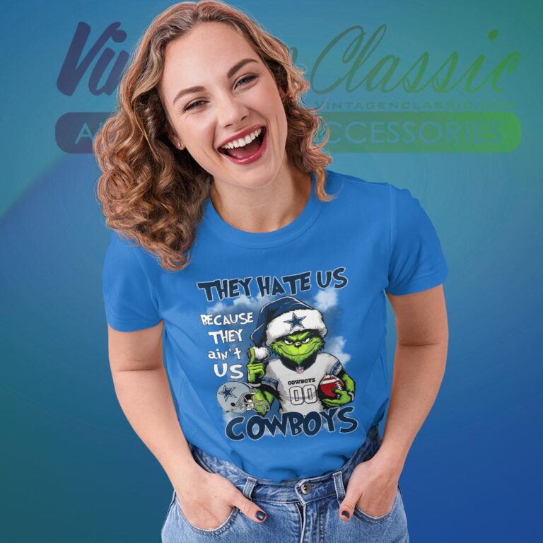Grinch They Hate Us Because They Aint Us Dallas Cowboys Shirt Women T shirt Grinch They Hate Us Because They Aint Us Dallas Cowboys Shirt Women T shirt