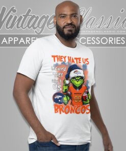 Grinch They Hate Us Because They Aint Us Denver Broncos Christmas Shirt T shirt