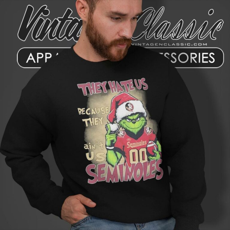 Grinch They Hate Us Because They Aint Us Florida State Seminoles Christmas Sweatshirt Grinch They Hate Us Because They Aint Us Florida State Seminoles Christmas Sweatshirt