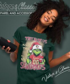 Grinch They Hate Us Because They Aint Us Florida State Seminoles Christmas Women T Shirt