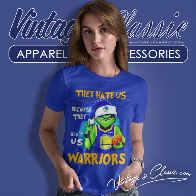 Grinch They Hate Us Because They Aint Us Golden State Warriors Christmas Women T Shirt Grinch They Hate Us Because They Aint Us Golden State Warriors Christmas Women T Shirt