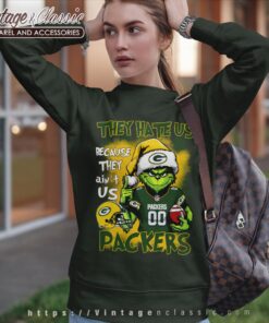 Grinch They Hate Us Because They Aint Us Green Bay Packers Sweatshirt