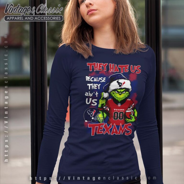 Grinch They Hate Us Because They Aint Us Houston Texans Shirt Long Sleeve Tee Grinch They Hate Us Because They Aint Us Houston Texans Shirt Long Sleeve Tee