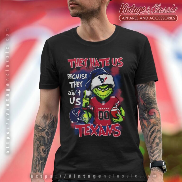 Grinch They Hate Us Because They Aint Us Houston Texans Shirt T shirt Grinch They Hate Us Because They Aint Us Houston Texans Shirt T shirt